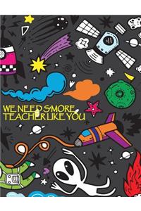 We Need S'more Teacher Like You