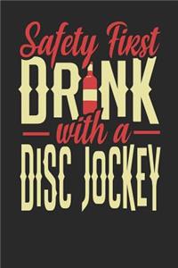 Safety First Drink With A Disc Jockey