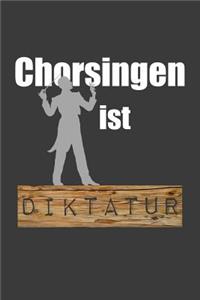 Chorsingen ist Diktatur