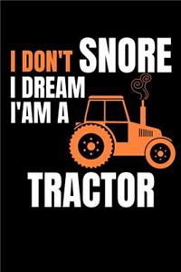 I don't snore i dream i'm a tractor