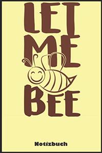LET ME BEE Notizbuch