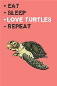 Eat Sleep Love Turtles Repeat