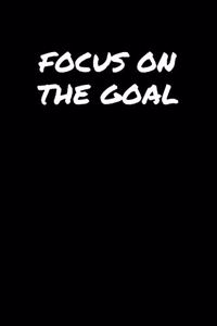 Focus On The Goal