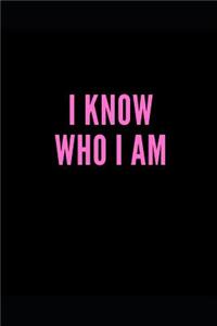 I Know Who I Am