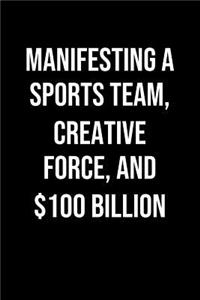 Manifesting A Sports Team Creative Force And 100 Billion