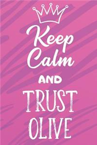 Keep Calm And Trust Olive
