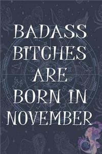 Badass Bitches Are Born In Noverber