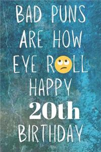 Bad Puns Are How Eye Roll Happy 20th Birthday