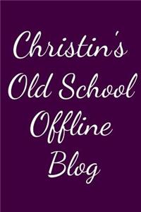 Christin's Old School Offline Blog: Notebook / Journal / Diary - 6 x 9 inches (15,24 x 22,86 cm), 150 pages.