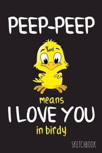 Peep-Peep Means I Love You In Birdy