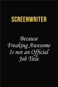 Screenwriter Because Freaking Awesome Is Not An Official Job Title