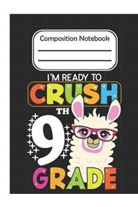 I'm Ready To crush 9th Grade - Composition Notebook