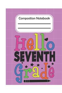 Hello Seventh Grade - Composition Notebook