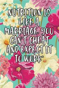Nutrition Is Like a Marriage, You Can't Cheat and Expect It to Work
