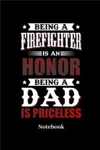 Being A Firefighter Is An Honor Being A Dad Is Priceless Notebook: Liniertes Notizbuch für Feuerwehrmänner, Rettungskräfte, Feuer und Feuerwehr Fans - Notizheft Klatte für Männer, Frauen und Kinder