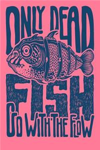Only Dead Fish - 2019 & 2020 Mid Year Academic Diary With Mind Maps, Budget Planner, Goal Setting & Inspirational Quotes