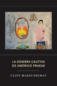 La Sombra Cautiva de Americo Prakak