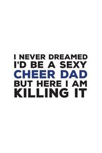 I Never Dreamed I'd Be A Sexy Cheer Dad