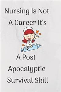 Nursing Is Not A Career It's A Post Apocalyptic Survival Skill