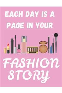 Each Day Is A Page In Your Fashion Story