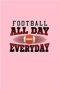 Football All Day Everyday