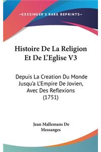 Histoire de La Religion Et de L'Eglise V3