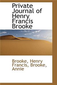 Private Journal of Henry Francis Brooke