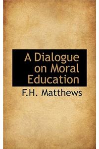 A Dialogue on Moral Education