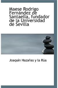 Maese Rodrigo Fernandez de Santaella, Fundador de La Universidad de Sevilla