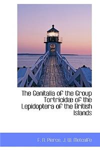 The Genitalia of the Group Tortricidae of the Lepidoptera of the British Islands