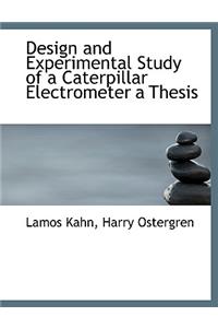 Design and Experimental Study of a Caterpillar Electrometer a Thesis