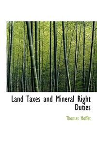 Land Taxes and Mineral Right Duties