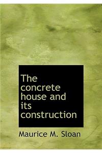 The Concrete House and Its Construction