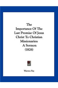 The Importance Of The Last Promise Of Jesus Christ To Christian Missionaries
