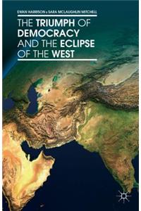 Triumph of Democracy and the Eclipse of the West