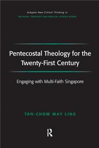 Pentecostal Theology for the Twenty-First Century