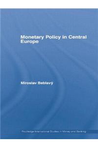 Monetary Policy in Central Europe