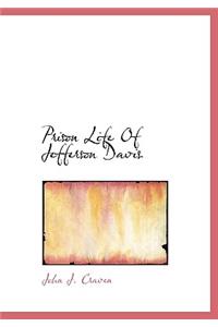Prison Life of Jefferson Davis