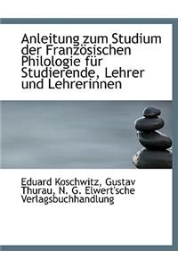 Anleitung Zum Studium Der Franzosischen Philologie Fur Studierende, Lehrer Und Lehrerinnen