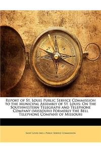 Report of St. Louis Public Service Commission to the Municipal Assembly of St. Louis
