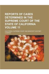 Reports of Cases Determined in the Supreme Court of the State of California Volume 11