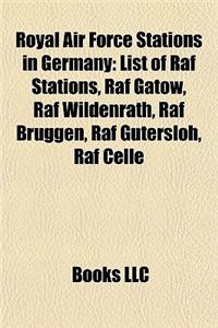 Royal Air Force Stations in Germany: List of RAF Stations, RAF Gatow, RAF Wildenrath, RAF Bruggen, RAF Gutersloh, RAF Celle