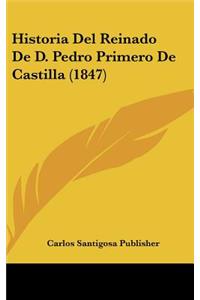 Historia del Reinado de D. Pedro Primero de Castilla (1847)