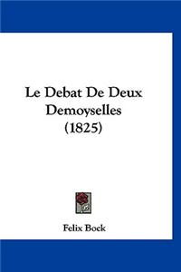 Le Debat de Deux Demoyselles (1825)