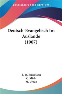 Deutsch-Evangelisch Im Auslande (1907)