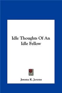 Idle Thoughts of an Idle Fellow