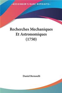 Recherches Mechaniques Et Astronomiques (1750)