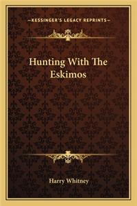 Hunting With The Eskimos