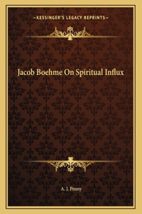 Jacob Boehme on Spiritual Influx
