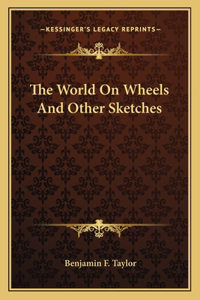 The World On Wheels And Other Sketches